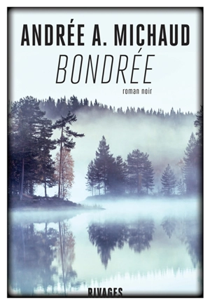 Bondrée : roman noir - Andrée A. Michaud