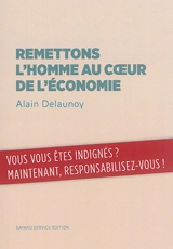Remettons l'homme au coeur de l'économie - Alain Delaunoy