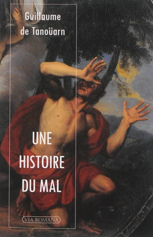 Une histoire du mal - Guillaume de Tanoüarn