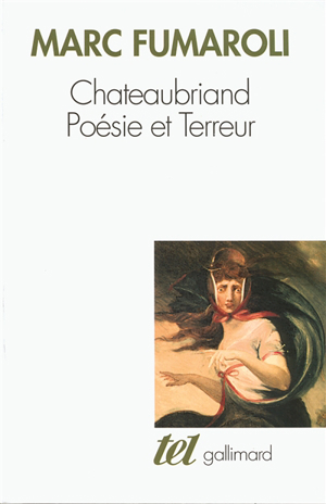 Chateaubriand : poésie et terreur - Marc Fumaroli