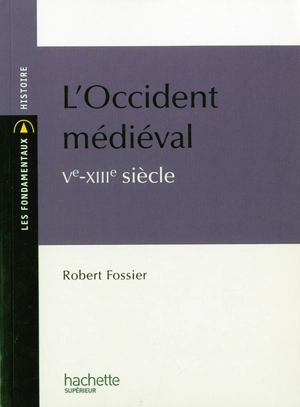 L'Occident médiéval, Ve-XIIIe siècle - Robert Fossier