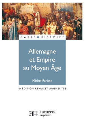 Allemagne et Empire au Moyen Age : 400-1510 - Michel Parisse