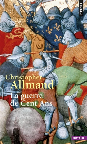 La guerre de Cent Ans : l'Angleterre et la France en guerre : 1300-1450 - Christopher Allmand