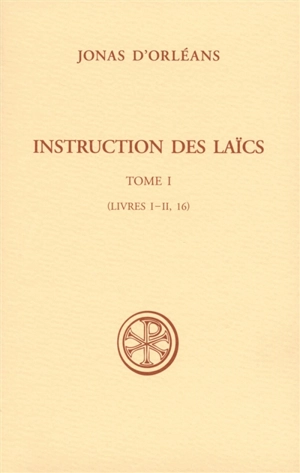 Instruction des laïcs. Vol. 1. Livres I-II, 16 - Jonas d'Orléans