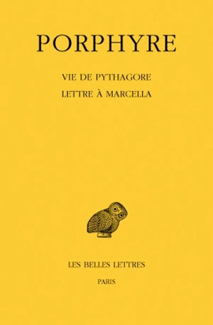 Vie de Pythagore. Lettre à Marcella - Porphyre