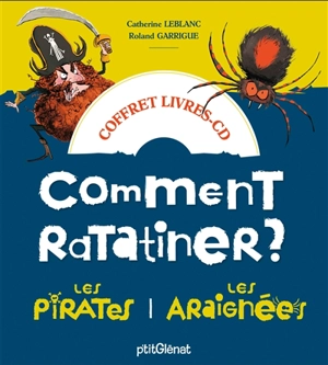 Comment ratatiner les pirates et les araignées : coffret livres-CD - Catherine Leblanc