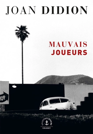 Mauvais joueurs - Joan Didion