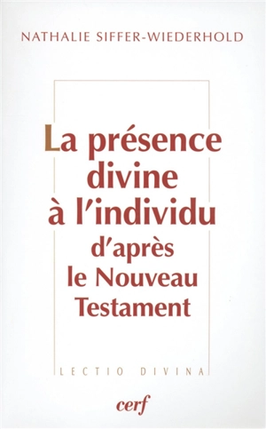 La présence divine à l'individu d'après le Nouveau Testament - Nathalie Siffer