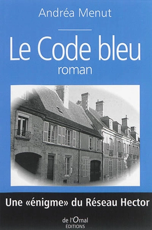 Le code bleu : une énigme du réseau Hector - Andréa Menut