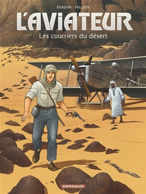 L'aviateur. Vol. 3. Les courriers du désert - Jean-Charles Kraehn