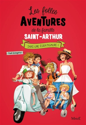 Les folles aventures de la famille Saint-Arthur. Vol. 3. Sans une égratignure ! - Paul Beaupère