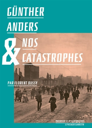 Günther Anders & nos catastrophes - Florent Bussy