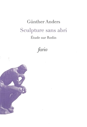 Sculpture sans abri : étude sur Rodin - Günther Anders