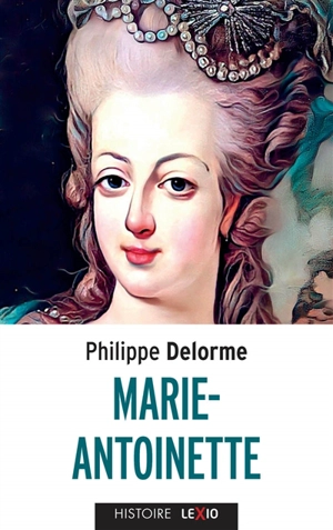 Marie-Antoinette - Philippe Delorme