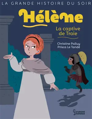 Hélène : la captive de Troie - Christine Palluy