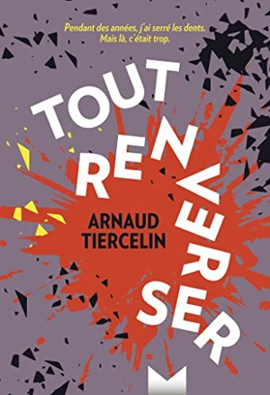 Tout renverser - Arnaud Tiercelin