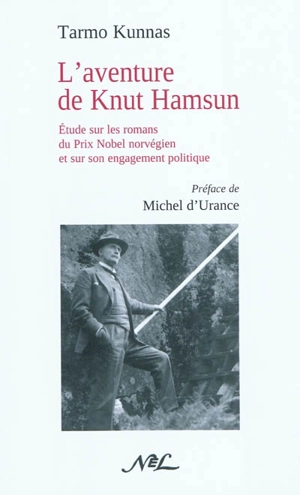 L'aventure de Knut Hamsun : étude sur les romans du prix Nobel norvégien et sur son engagement politique - Tarmo Kunnas