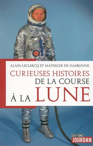 Curieuses histoires de la course à la Lune - Alain Leclercq