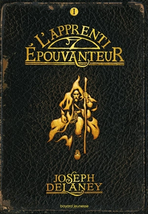 L'Epouvanteur. Vol. 1. L'apprenti Epouvanteur - Joseph Delaney