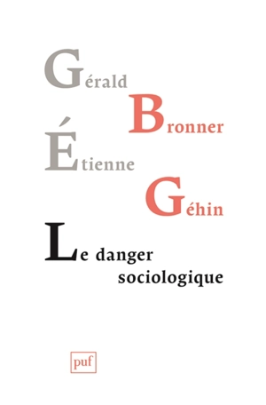 Le danger sociologique - Gérald Bronner