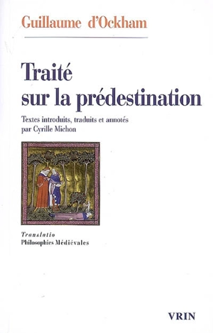 Traité sur la prédestination et la préscience divine des futurs contingents - Guillaume d'Ockham