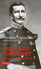 Georges Picquart : le choix de la vérité dans l'affaire Dreyfus - Christian Vigouroux