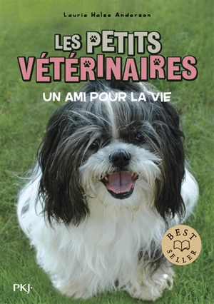 Les petits vétérinaires. Vol. 5. Un ami pour la vie - Laurie Halse Anderson