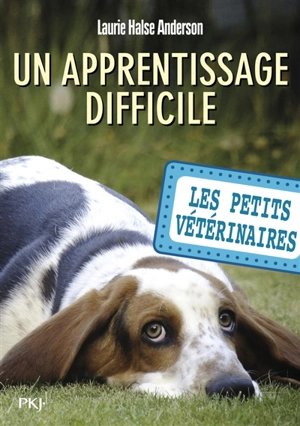 Les petits vétérinaires. Vol. 18. Un apprentissage difficile - Laurie Halse Anderson