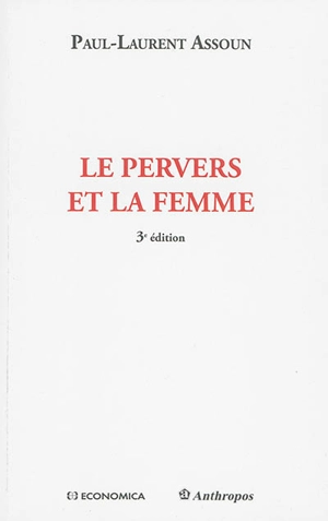 Le pervers et la femme - Paul-Laurent Assoun