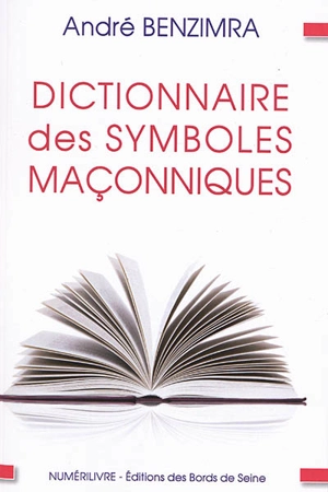 Dictionnaire des symboles maçonniques : loges bleues du REAA - André Benzimra