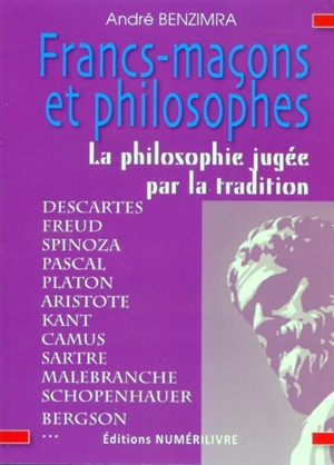 Francs-maçons et philosophes : la philosophie jugée par la tradition - André Benzimra