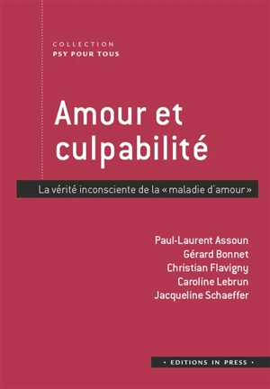 Amour et culpabilté : la vérité inconsciente de la maladie d'amour - Paul-Laurent Assoun