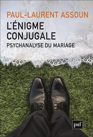 L'énigme conjugale : psychanalyse du mariage - Paul-Laurent Assoun