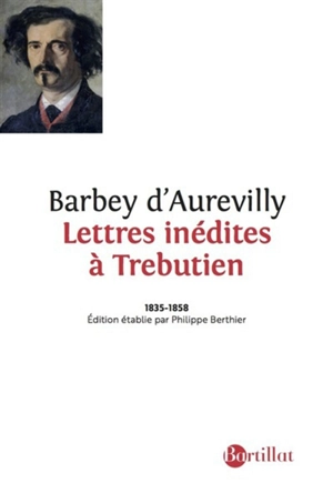 Lettres inédites à Trebutien : 1835-1858 - Jules Barbey d'Aurevilly