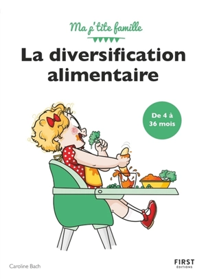 La diversification alimentaire : de 4 à 36 mois - Caroline Bach