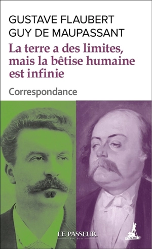 La Terre a des limites, mais la bêtise humaine est infinie : correspondance - Gustave Flaubert