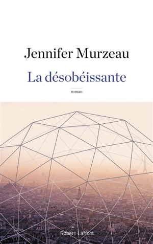 La désobéissante - Jennifer Murzeau