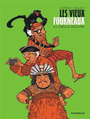 Les vieux fourneaux. Vol. 6. L'oreille bouchée - Wilfrid Lupano