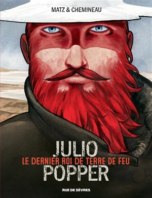 Julio Popper : le dernier roi de Terre de Feu - Matz