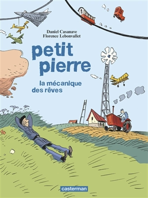 Petit Pierre : la mécanique des rêves - Daniel Casanave