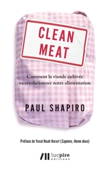Clean meat : comment la viande cultivée va révolutionner notre alimentation - Paul Shapiro