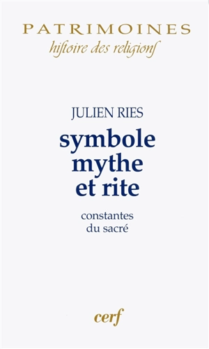 Symbole, mythe et rite : constantes du sacré - Julien Ries