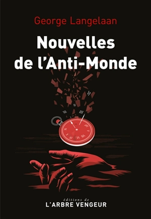 Nouvelles de l'anti-monde - George Langelaan