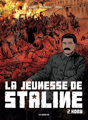 La jeunesse de Staline. Vol. 2. Koba - Arnaud Delalande