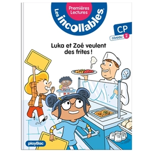 Les incollables : premières lectures. Vol. 6. Luka et Zoé veulent des frites ! : CP, niveau 1 - Marie Fouquet