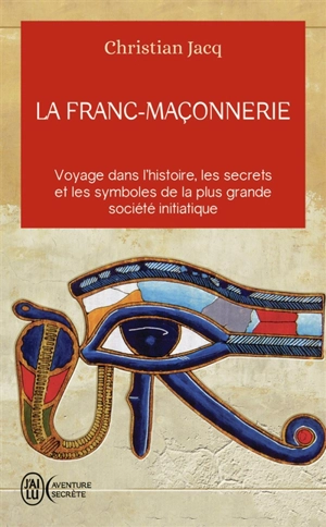 La franc-maçonnerie : histoire et initiation - Christian Jacq