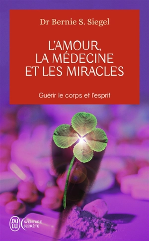 L'amour, la médecine et les miracles - Bernie S. Siegel