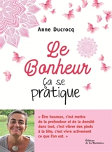 Le bonheur, ça se pratique - Anne Ducrocq
