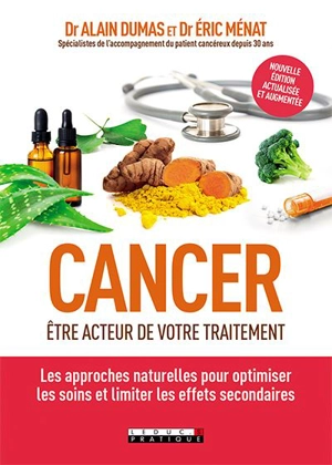 Cancer : être acteur de son traitement : les approches naturelles pour optimiser les soins et limiter les effets secondaires - Alain Dumas