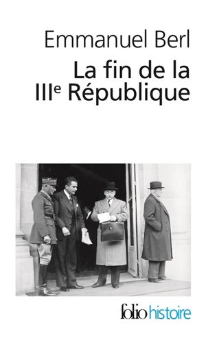 La fin de la IIIe République. Berl, l'étrange témoin - Emmanuel Berl